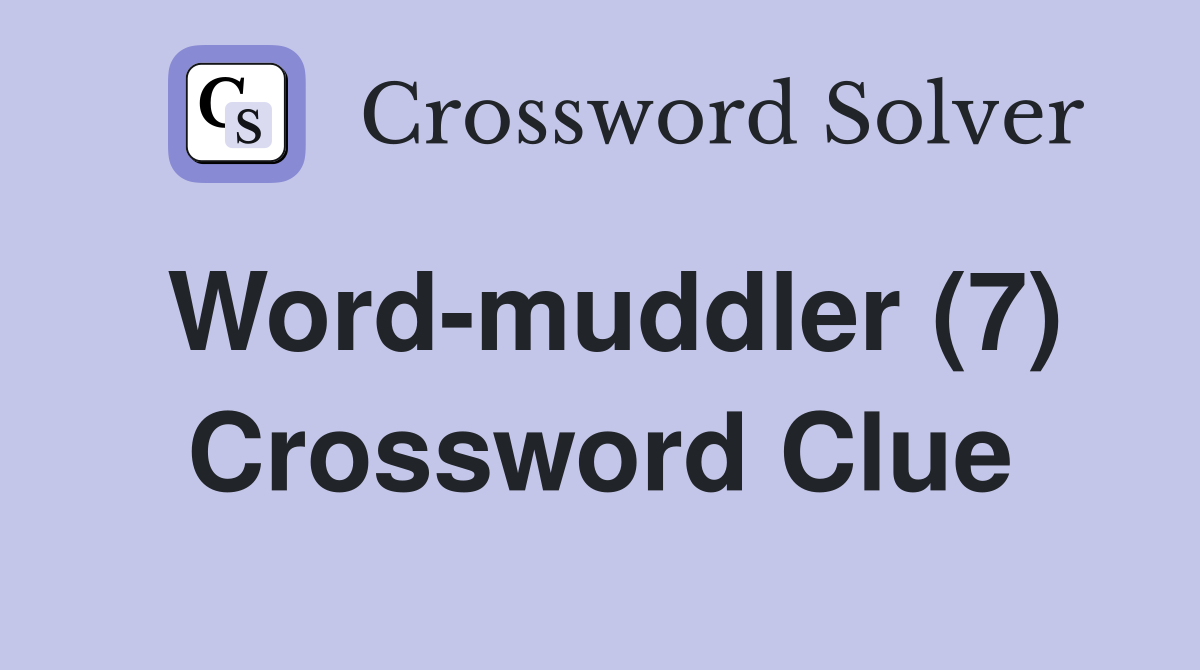 Wordmuddler (7) Crossword Clue Answers Crossword Solver